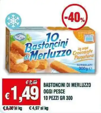 BASTONCINI DI MERLUZZO OGGI PESCE 10 PEZZI GR 300