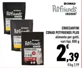 Conad CROCCANTINI CONAD PETFRIENDS PLUS alimento per gatti, vari tipi, 800 g offerta