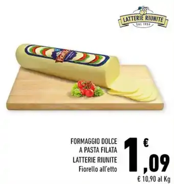 Conad FORMAGGIO DOLCE A PASTA FILATA LATTERIE RIUNITE Fiorello all'etto offerta