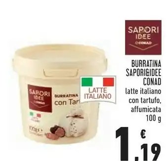 Conad Conad Burratina Con Tartufo/ Affumicata Sapori&idee 100 G offerta