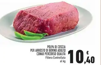 Conad Conad Polpa Di Coscia Per Arrosto Di Bovino Adulto Percorso Qualità Filiera Controllata offerta