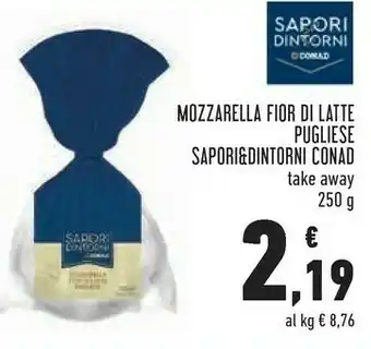 Conad Conad Sapori Dintorni Mozzarella Fior Di Latte Pugliese Take Away 250 G offerta