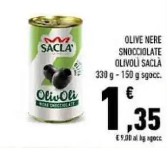 Conad OLIVE NERE SNOCCIOLATE OLIVOLÌ SACLÀ 330 g -150 g sgocc. offerta