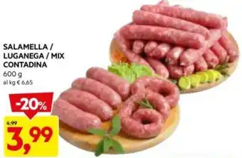 DPiù SALAMELLA / LUGANEGA / MIX CONTADINA 600 G offerta