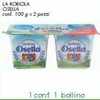 Spazio Conad Osella La Robiola 100g x 2 pezzi offerta