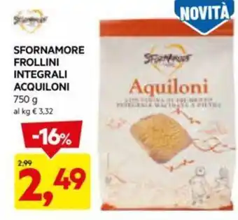 DPiù SFORNAMORE FROLLINI INTEGRALI ACQUILONI 750 g offerta