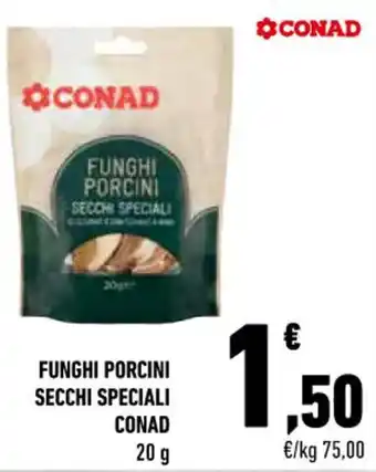 Conad FUNGHI PORCINI SECCHI SPECIALI CONAD 20 g offerta