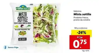 Lidl Vallericca Mista Sottile Prodotto Fresco, Pronto Da Condire offerta