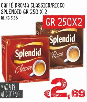 MAX Supermercati Caffè Aroma Classico/Ricco Splendid gr 250 x 2 offerta
