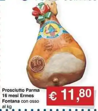 Muroli Formaggi Prosciutto Parma 16 mesi Ermes Fontana con osso al kg offerta