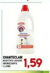Gran Risparmio Chanteclair Additivo Liquido Igienizzante offerta