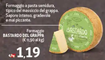 Maxi Supermercati Formaggio BASTARDO DEL GRAPPA offerta