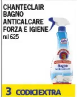 Maxi Supermercati CHANTECLAIR BAGNO ANTICALCARE FORZA E IGIENE ml 625 offerta