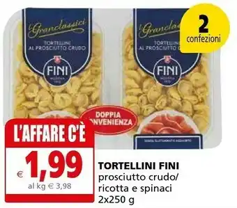Il Gigante Fini Modena Fini - Tortellini Al Prosciutto Crudo I Granclassici 250 G(ml) offerta