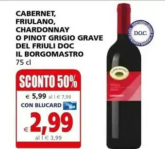 Il Gigante Il Borgomastro Cabernet Friulano Chardonnay O Pinot Grigio Grave Del Friuli DOC offerta