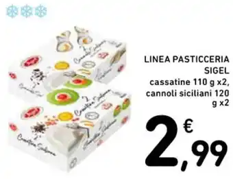Spazio Conad LINEA PASTICCERIA SIGEL cassatine 110 g x2, cannoli siciliani 120 g x2 offerta