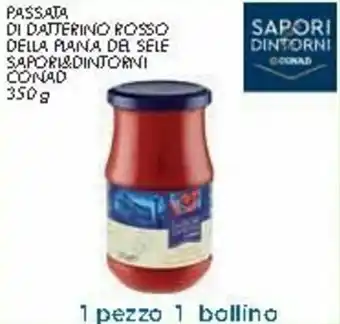 Conad City Conad Sapori & Dintorni Passata di Datterino Rosso Della Piana Del Sele 350g offerta