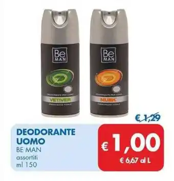 MD Discount DEODORANTE UOMO BE MAN assortiti ml 150 offerta