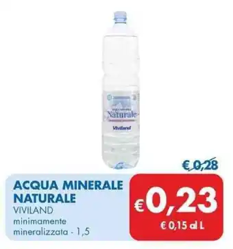 MD Discount ACQUA MINERALE NATURALE VIVILAND minimamente mineralizzata - 1,5 offerta