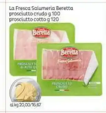 Elite Beretta La Fresca Salumeria Prosciutto Crudo 100 G / Prosciutto Cotto 120 G offerta