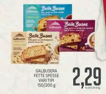 Supermercati Piccolo Galbusera Fette Spesse Vari Tipi 150/200 g offerta