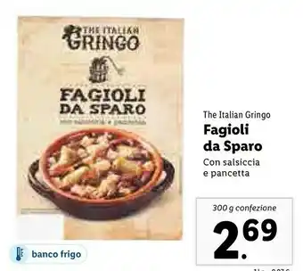 Lidl The italian gringo Fagioli Da Sparo Con Salsiccia E Pancetta 300 G(ml) offerta