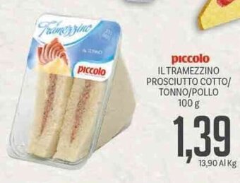 Supermercati Piccolo Piccolo Il Tramezzino Prosciutto Cotto/Tonno/Pollo 100 g offerta