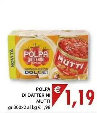 Mercatò Mutti Polpa Datterini In Pezzi 300 G(ml) offerta