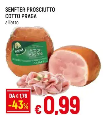 Famila Superstore SENFTER PROSCIUTTO COTTO PRAGA all etto offerta