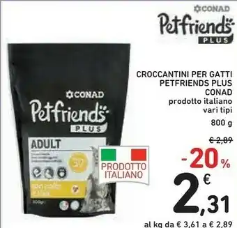Conad Conad Petfriends Plus Croccantini Per Gatti Adult 800g offerta