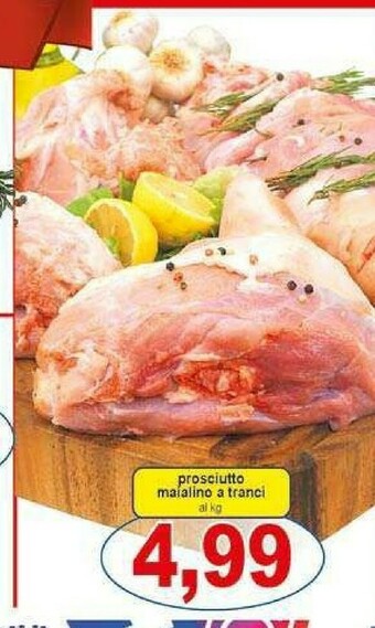Gros Prosciutto Maíalino A Tranci offerta