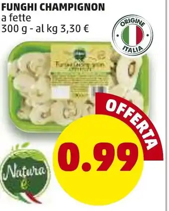 PENNY Funghi Champignon A Fette 300 g offerta