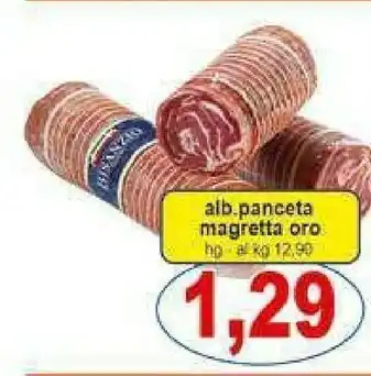 Gros Panceta Magretta Oro offerta