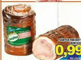 Gros Senfter Porchetta offerta