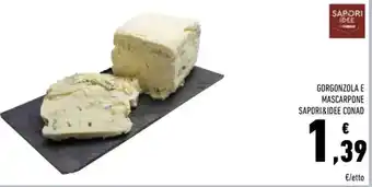 Conad GORGONZOLA E MASCARPONE SAPORI&IDEE CONAD offerta