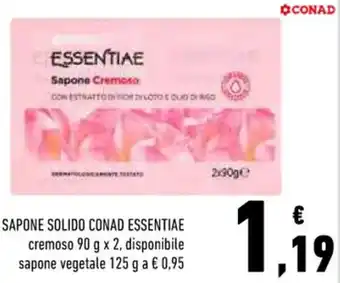 Conad SAPONE SOLIDO CONAD ESSENTIAE cremoso 90 g x 2, disponibile sapone vegetale 125 g offerta