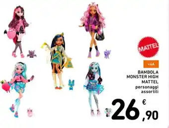 Conad Superstore BAMBOLA MONSTER HIGH MATTEL personaggi assortiti offerta