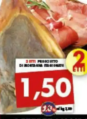Gros Prosciutto Di Montagna offerta