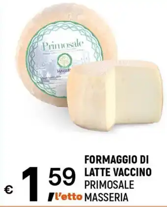 A&O FORMAGGIO DI LATTE VACCINO PRIMOSALE MASSERIA offerta