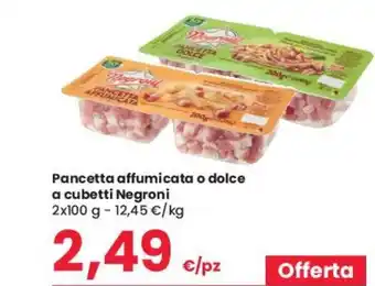 Eurospar Pancetta affumicata o dolce a cubetti Negroni 2x100 g offerta