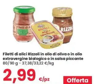 Eurospar Filetti di alici Rizzoli in olio di oliva o in olio extravergine biologico o in salsa piccante 80/90 g -37,38/33,22 €/kg offerta