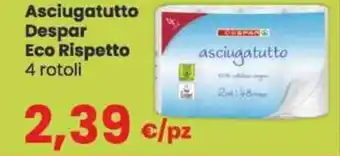 Despar Asciugatutto Despar Eco Rispetto 4 rotoli offerta