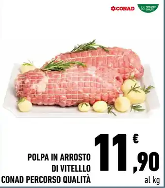 Conad City POLPA IN ARROSTO DI VITELLLO CONAD PERCORSO QUALITÀ offerta