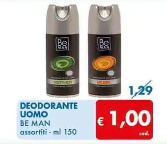 MD Discount DEODORANTE UOMO BE MAN assortiti - ml 150 offerta