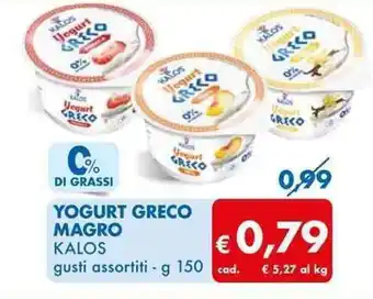 MD Discount YOGURT GRECO MAGRO KALOS gusti assortiti - g 150 offerta