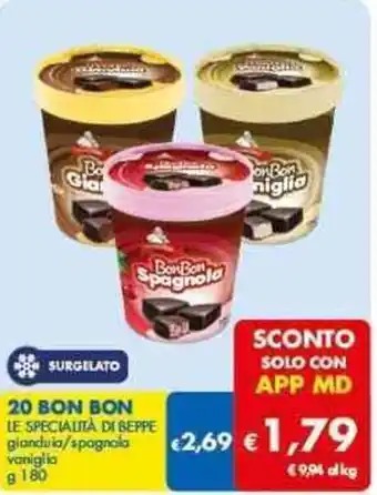 MD Discount 20 BON BON LE SPECIALITÀ DI BEPPE gianduia/spagnola vaniglia g 180 offerta