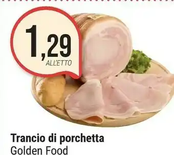 Supermercati Gulliver Golden Food Trancio Di Porchetta offerta