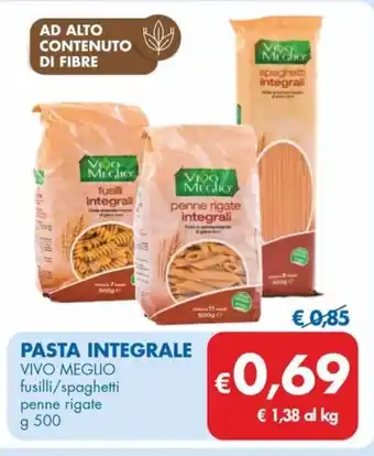 MD Discount PASTA INTEGRALE VIVO MEGLIO fusilli/spaghetti penne rigate g 500 offerta