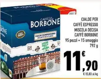 Conad Superstore CIALDE PER CAFFÈ ESPRESSO MISCELA DECISA CAFFÈ BORBONE 95 pezzi + 15 omaggio 792 g offerta