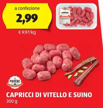 ALDI IL PODERE CAPRICCI DI VITELLO E SUINO 300 g offerta